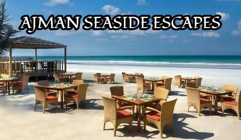 Seaside Escapes in Ajman