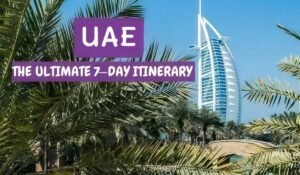 Ultimate UAE Travel Itinerary